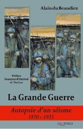 alain-du-beaudiez-la-grande-guerre-autopsie-d-un-seisme-1870-1935